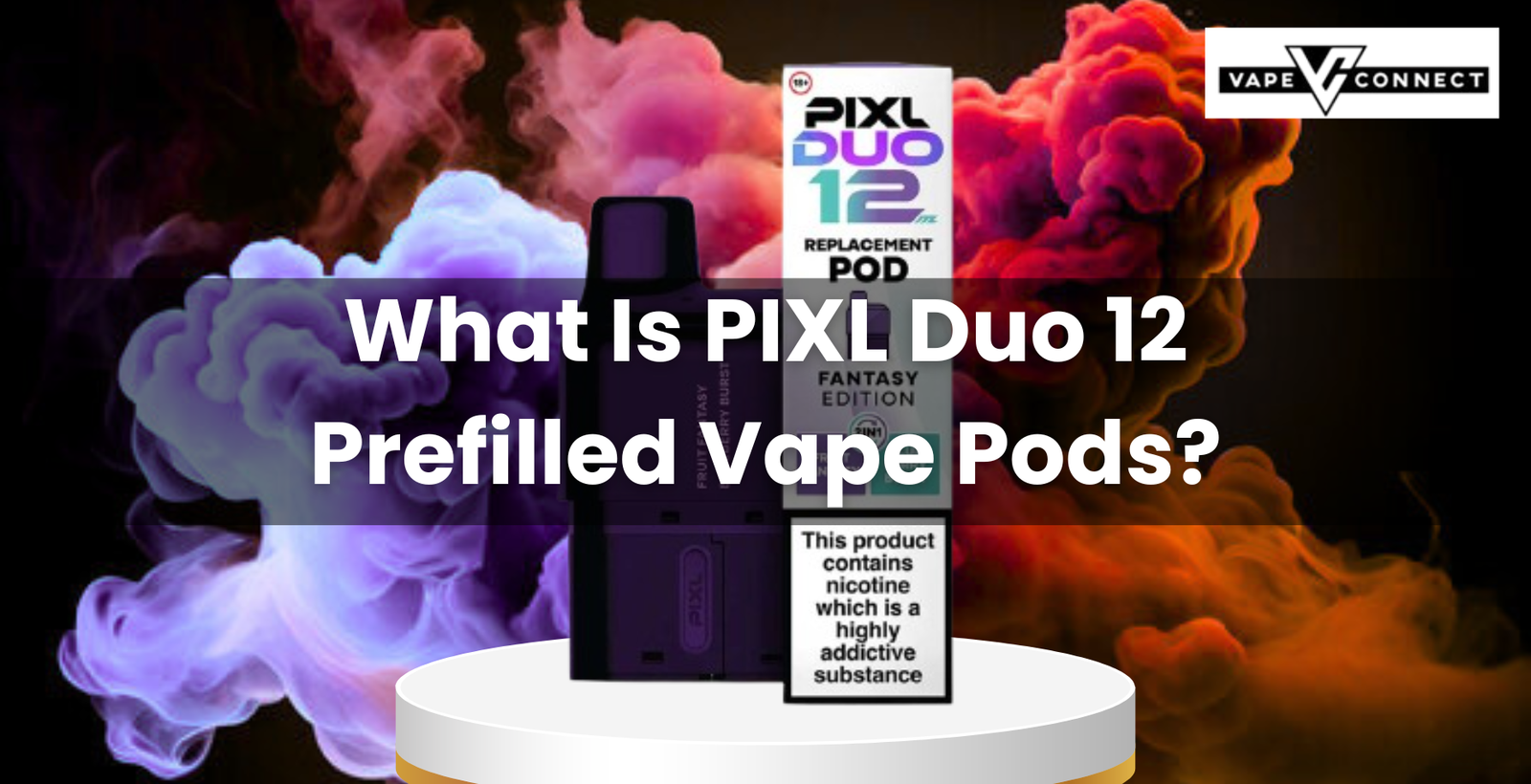 What Is PIXL Duo 12 Prefilled Vape Pods?